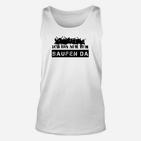 Lustiges Party Unisex TankTop Ich Bin Nur Zum Saufen Da für Volksfeste