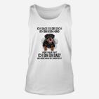 Rottweiler Ich Sage Es Dir Doch TankTop