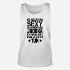 Sexy Judoka Humor Unisex TankTop mit Spruch Ich hasse es, so sexy zu sein