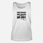 Weißes Unisex TankTop mit Spruch für böse Mädchen, Mr Grey Fans