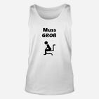 Witziges Herren Unisex TankTop Muss Groß – Lustiger Toilettenhumor, Weiß