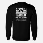 Am Tag Schuf Gott Den Gamer Und Der Teufel Stand Stramm Langarmshirts