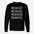 Bayerisches Statement Langarmshirts Schwarz - Sexy, Geil, Bayern, Style Aufdruck