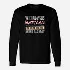 Bernd das Brot Lustiges Langarmshirts: Cool wie Bernd, wer braucht Batman? - Schwarz