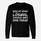 Bier-Slogan Herren Langarmshirts – Lustiges Party-Langarmshirts Bier... eine Frage