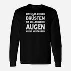 Bitte Sag Deinen Brüsten Langarmshirts