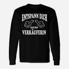 Entspann Dich, ich bin Verkäuferin Lustiges Langarmshirts für Berufsleben