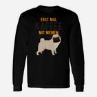 Erst Mal Kaffee Mit Meinem Mops Langarmshirts