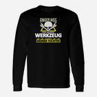 Finger Weg Vom Werkzeug Langarmshirts