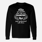 Frankfurt Frauen Perfekt Langarmshirts, Nah Dran Spruch in Schwarz