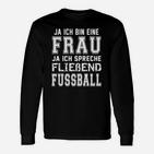 Fußball-Fan Damen Langarmshirts, Ja, Ich Bin Eine Frau & Spreche Flüssig Fußball