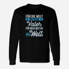 Für Die Welt Bist Du Ein Vater Für Mich Bist Du Die Welt Langarmshirts
