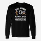 Handwerker Langarmshirts Regel Nr. 1 - Hände weg vom Werkzeug, Lustiges Tee