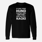 Hunde-Liebhaber Langarmshirts Nicht Mein Hund, Dann Biste Kacke – Schwarz