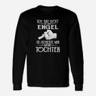 Ich Bat Gott Um Einen Engel Er Schickte Mir Meine Touchter Langarmshirts