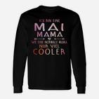 Ich Bin Ein Mai Mama Wie Eine Normale Mama Nur Viel Kühlere Langarmshirts