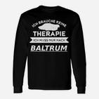 Ich Brauche Keine Therapie - Baltrum Reise-Liebhaber Langarmshirts