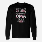 Ich Weiss Ich Sehe Zu Jung Aus Um Oma Zu Sein Langarmshirts