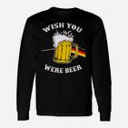 Ich Wünschte Du Wärst Bier Deutsche Langarmshirts