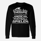 Kein Therapie Sondern Football   Langarmshirts