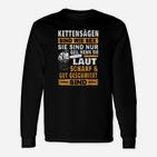 Kettensägen Schwarzes Langarmshirts, Humorvoller Spruch Laut, Scharf & Gut Geschmiert