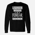 Legenden werden im Februar geboren Langarmshirts, Schwarzes Tee mit Spruch