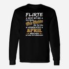 Lustiges April-Geburtstag Langarmshirts, Flirte Nicht Motiv für April Mädchen