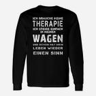 Lustiges Auto-Themen Langarmshirts Keine Therapie, nur Wagen