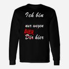 Lustiges Bier-Slogan Langarmshirts Nur Wegen Bier Hier, Partyshirt in Schwarz