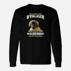 Lustiges Hundeliebhaber Langarmshirts Persönlicher Stalker, Hunde-Design Tee