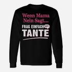 Lustiges Langarmshirts Wenn Mama Nein Sagt, Frag Tante - Spaß für Nichten & Neffen