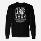 Lustiges Lehrer Langarmshirts Ich bin gerne Lehrer – Humorvolles Spruch Langarmshirts