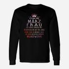 März Frau Geburtsmonat Langarmshirts, Schwarzes Tee mit Spruch für Damen