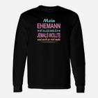 Mein Ehemann Ist Alles Was Ich Langarmshirts