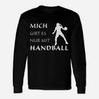 Mich Gibt Es Nur Mit Handball Langarmshirts