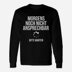 Morgenmuffel Langarmshirts Herren, Spruch Nicht ansprechbar, bitte warten