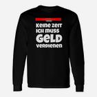 Neine Zeig Ich Muss Geld Verdienen Myadvertisingpays Langarmshirts