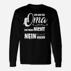 Oma Langarmshirts Ich Muss Nicht Nein Sagen, Lustiges Schwarzes Langarmshirts