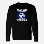 Optimierter Produkttitel: Hertha-Fan Fußball-Langarmshirts, Spruch Egal wie hart, ich bin Hertha - Schwarz