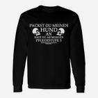 Packst Du Meinen Hund An Langarmshirts