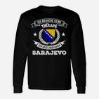 Sarajevo Therapie Herren Langarmshirts, Ich muss nur nach Sarajevo Design