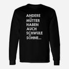 Schwarzes Langarmshirts Andere Mütter haben schwule Söhne, Lustiges Spruch-Langarmshirts