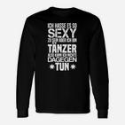 Schwarzes Langarmshirts Sexy durch Tanzen, Witziges Outfit für Tänzer