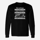 Schwarzes Langarmshirts Vertraue Niemandem mit Großem TV, Bücherfreunde