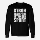 Stroh-Transport Ist Kein Sport- Langarmshirts