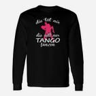 Tango-Tanz Langarmshirts Schwarz, Die tut nix, die will nur Tanzen Spruch