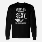 Taucher Langarmshirts: Taucher sind Sexy Lustiger Spruch