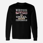 Wer Braucht Batman - Mein Onkel Ist Cool Wie Feuerwehrmann Sam Langarmshirts