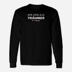 Wir sind alle Träumer Unisex Langarmshirts in Schwarz, Motivationsdesign