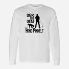 Der Mit Dem Hund Pinkelt Langarmshirts